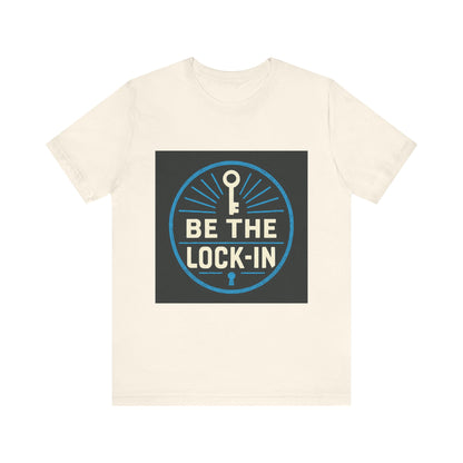 “Be the Lock-In” Hustle Culture - Unisex Jersey Short Sleeve Tee