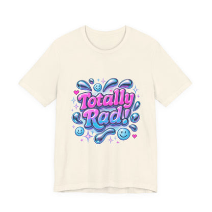 Totally Rad Unisex Jersey Tee - Fun and Playful Graphic T-Shirt