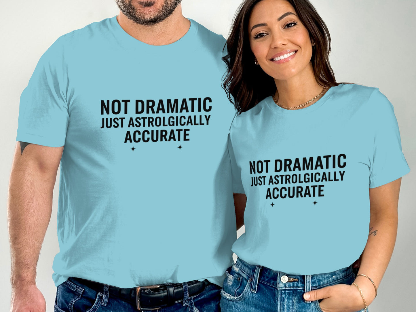 Not Dramatic Just Astrologically Accurate shirt