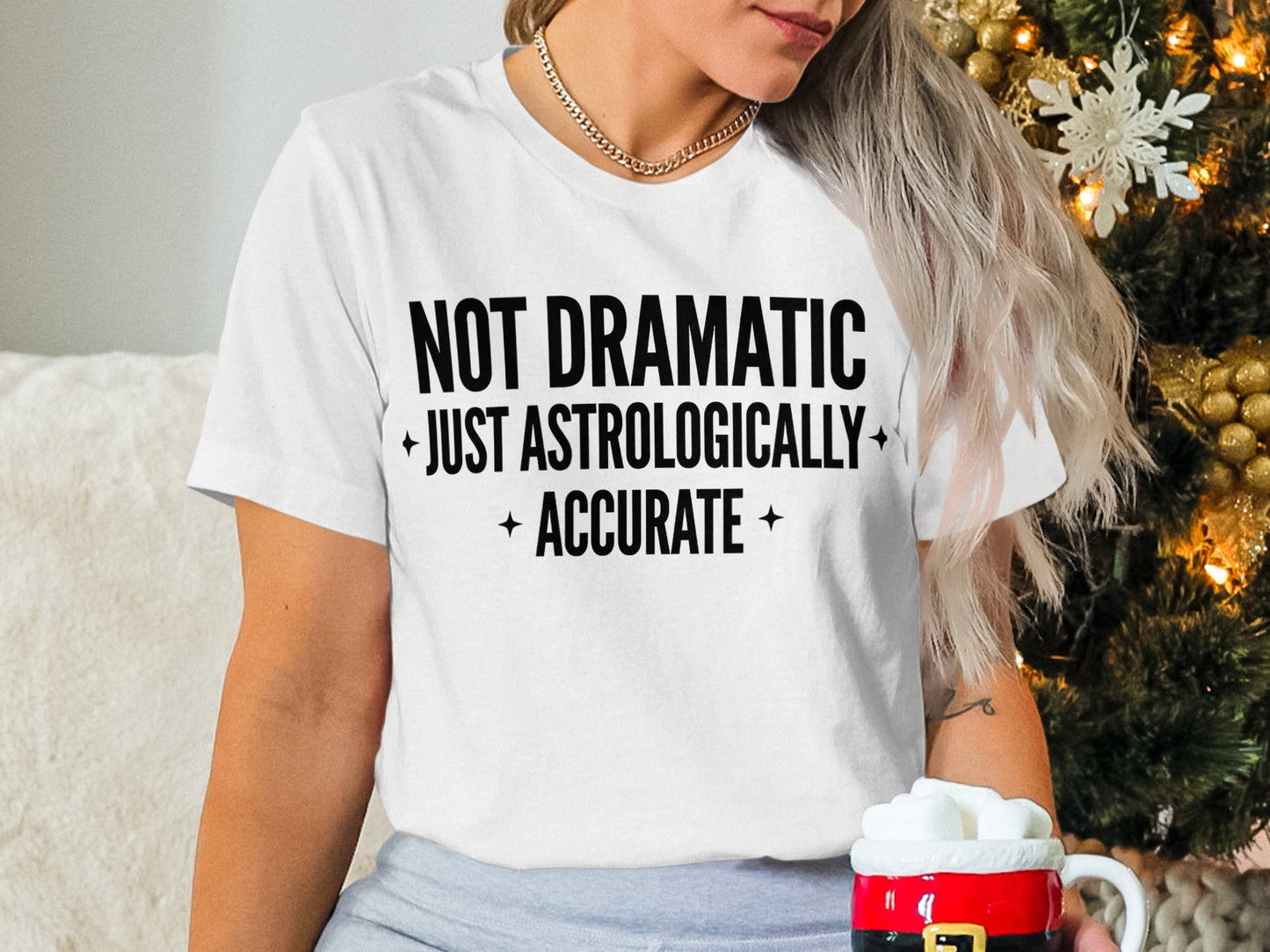 Not Dramatic Just Astrologically Accurate Product