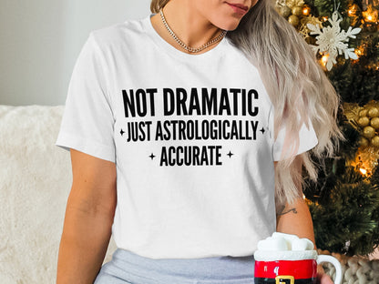 Not Dramatic Just Astrologically Accurate Product