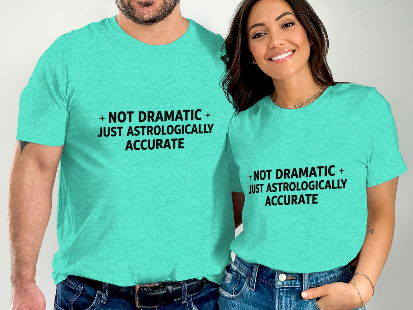 Not Dramatic Just Astrologically Accurate Shirt