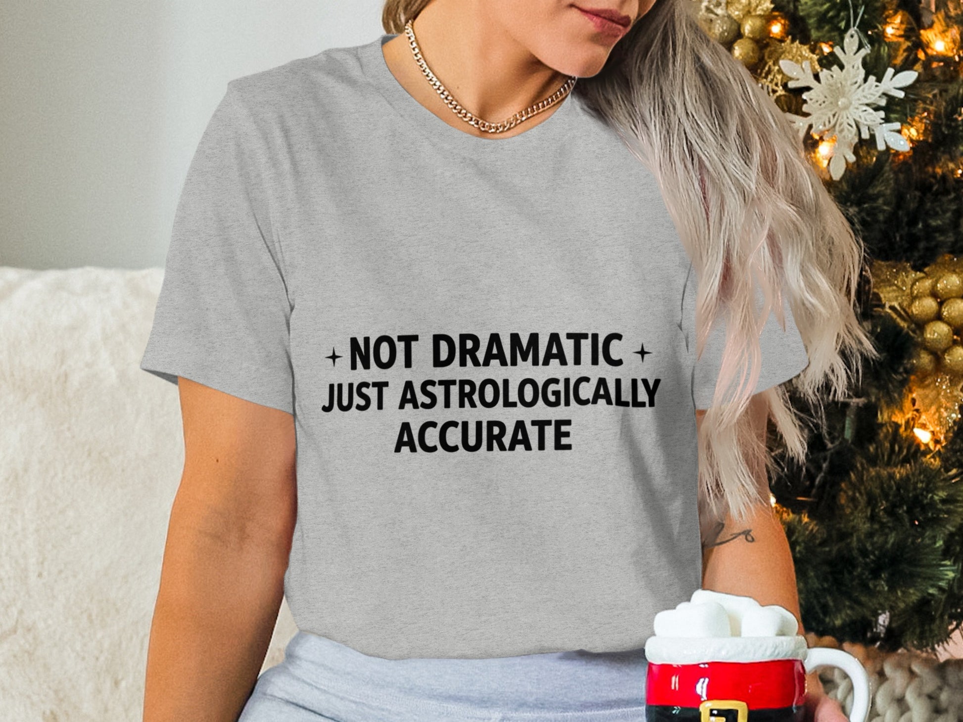 Not Dramatic Just Astrologically Accurate T-shirt