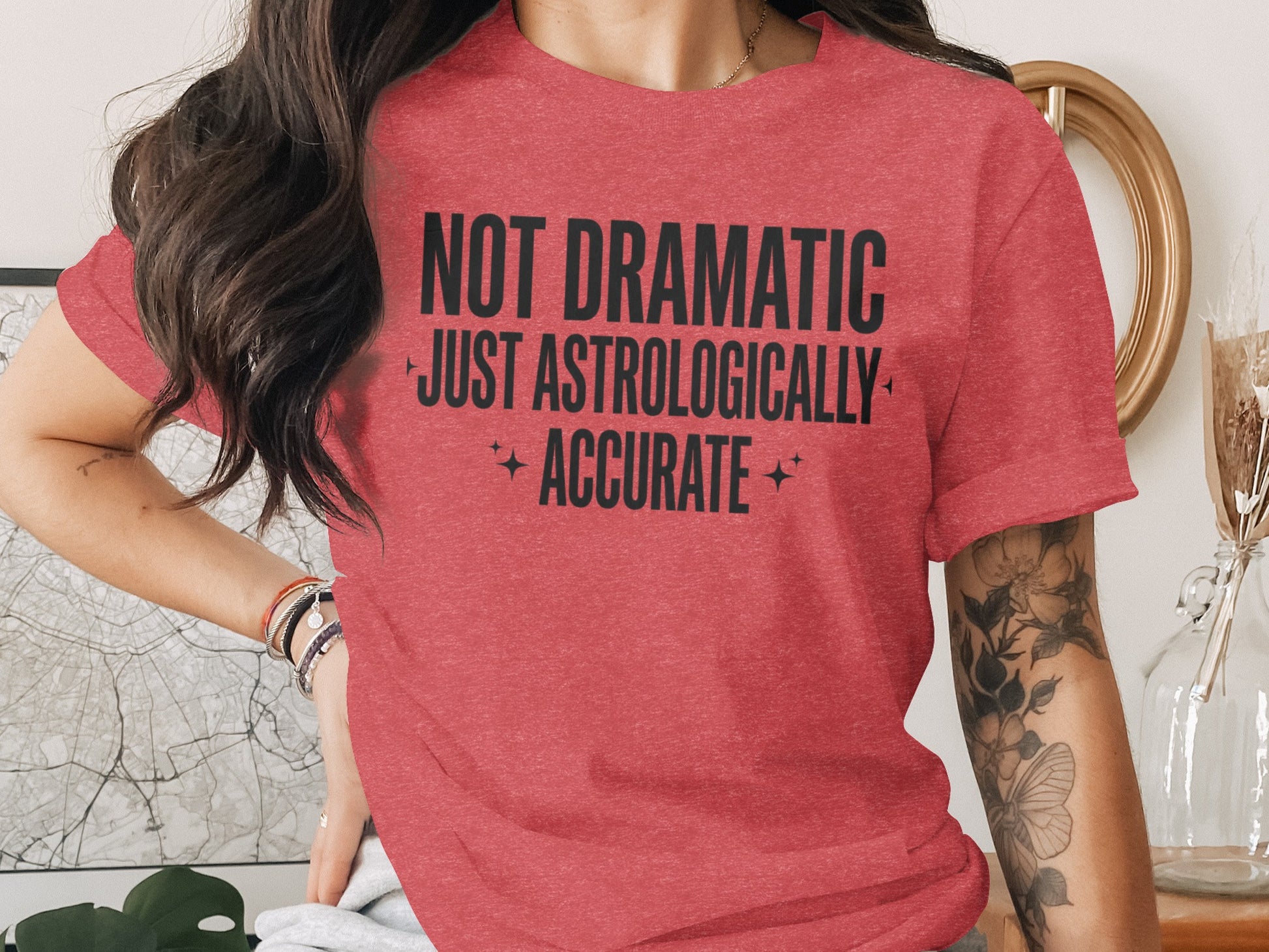 Not Dramatic Just Astrologically Accurate Shirt