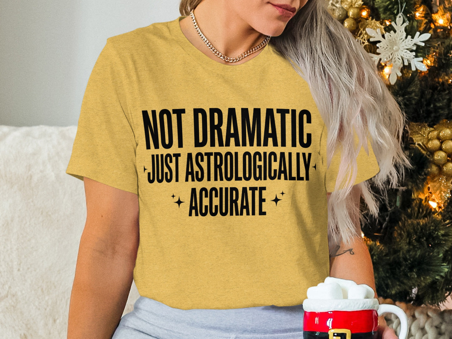 Not Dramatic Just Astrologically Accurate shirt