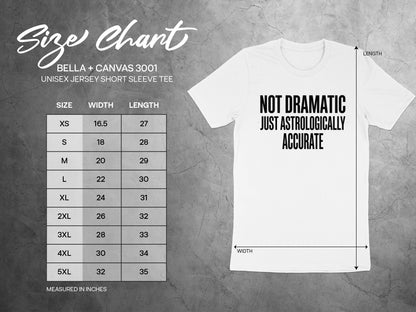 Not Dramatic Just Astrologically Accurate Shirt