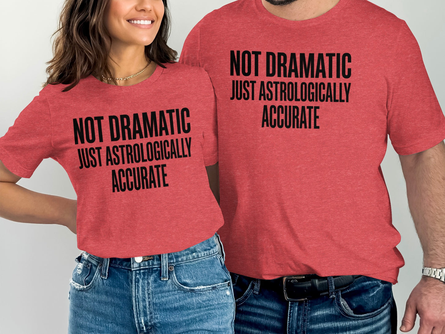 Not Dramatic Just Astrologically Accurate shirt