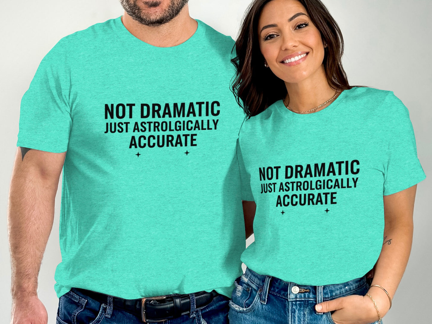 Not Dramatic Just Astrologically Accurate Shirt