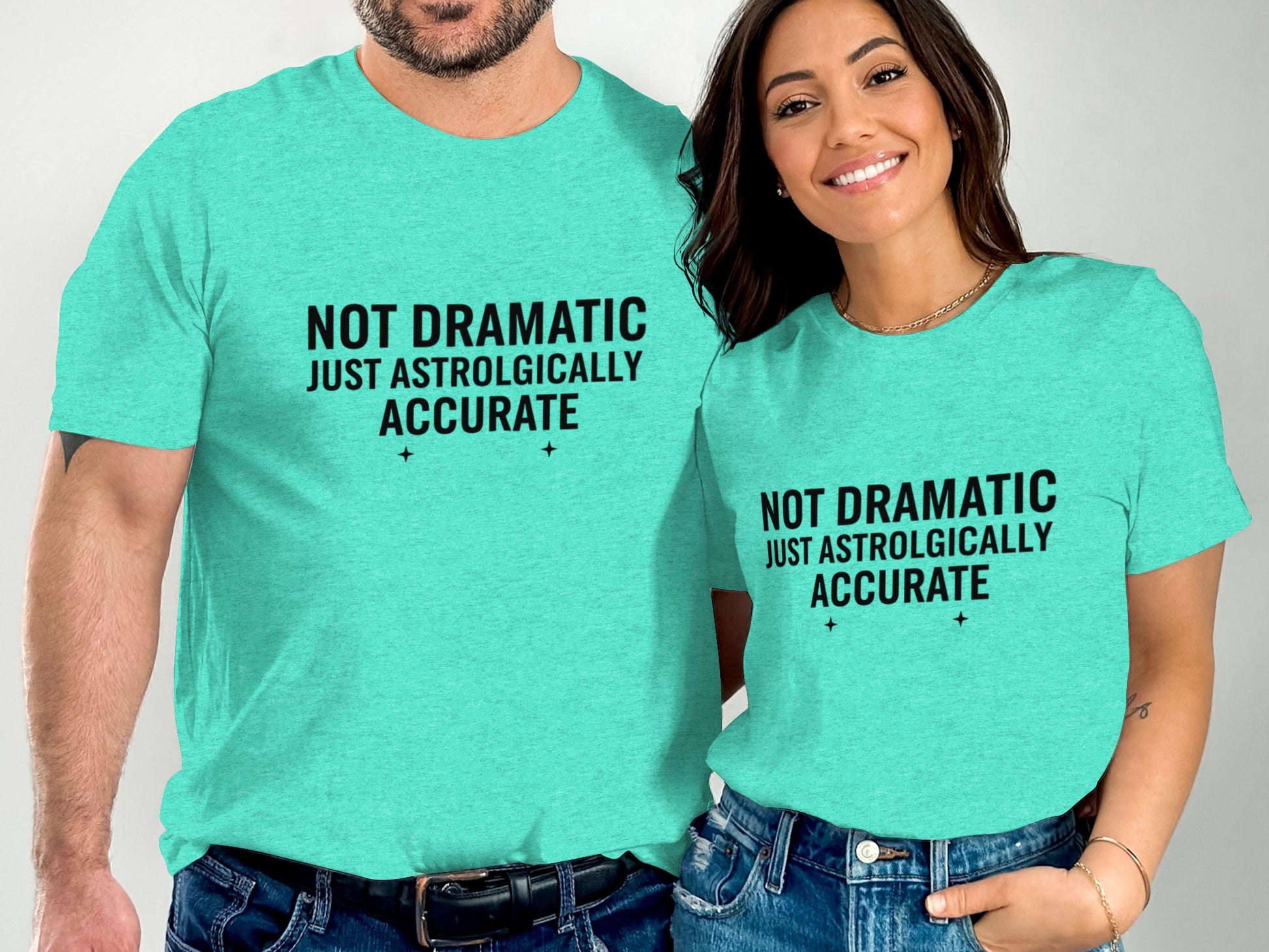 Not Dramatic Just Astrologically Accurate Shirt