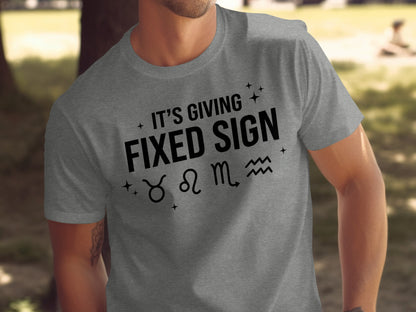 It's Giving Fixed Sign Zodiac Graphic Tee