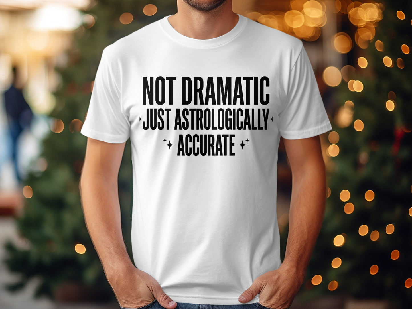 Not Dramatic Just Astrologically Accurate T-shirt