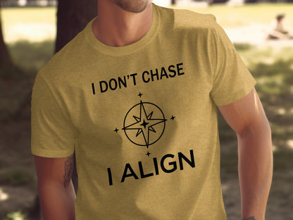 I Don't Chase I Align Motivational T-Shirt product