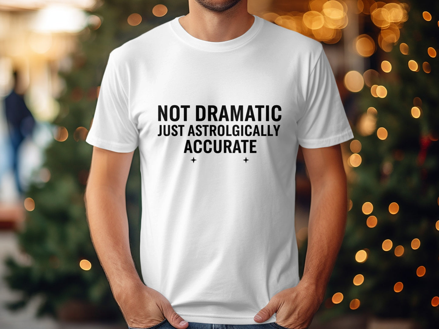 Not Dramatic Just Astrologically Accurate Shirt