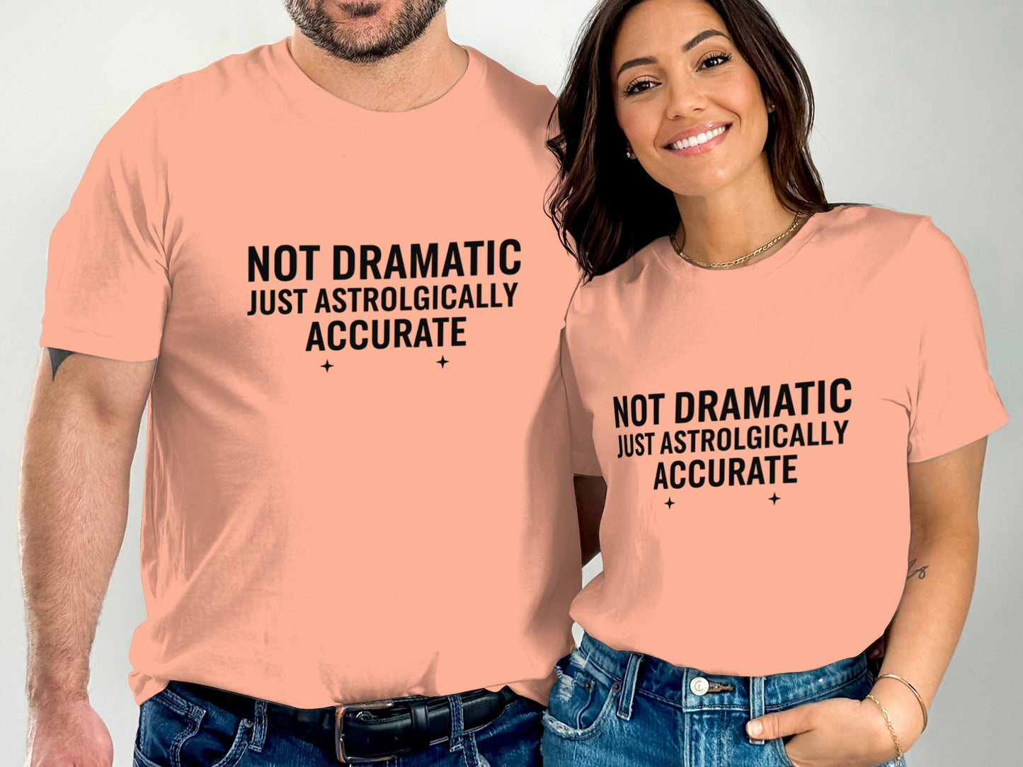 Not Dramatic Just Astrologically Accurate T-shirt