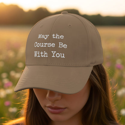 May the Course Be With You Embroidered Cap